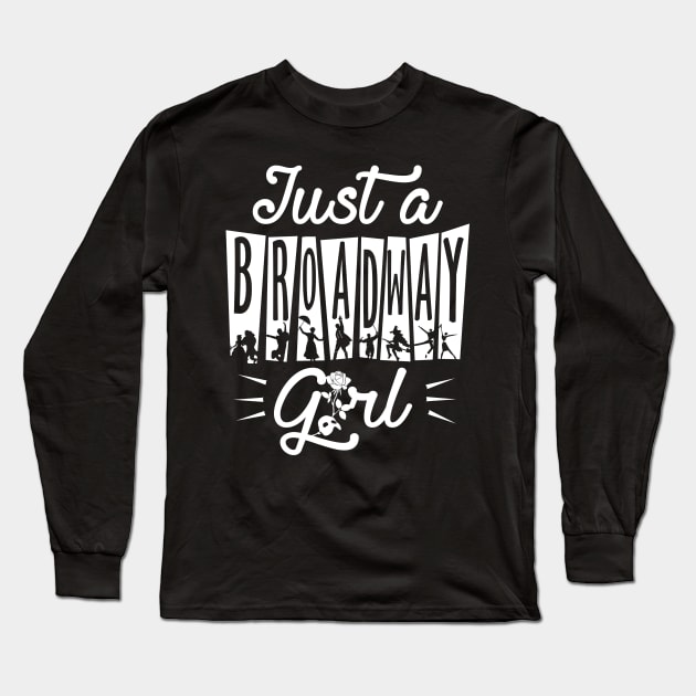 Just a Broadway Girl Long Sleeve T-Shirt by KsuAnn